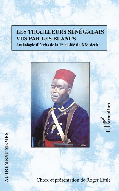 Les tirailleurs sénégalais vus par les blancs