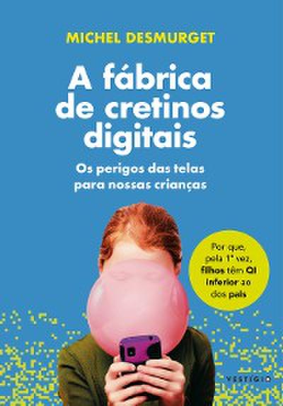 A fábrica de cretinos digitais