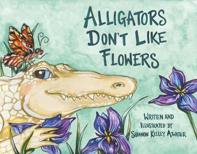 Alligators Don’t Like Flowers