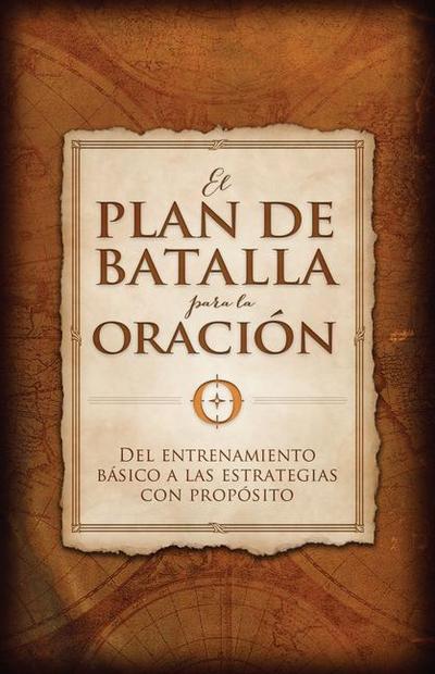 El Plan de Batalla Para La Oración