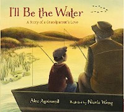 I’ll Be the Water: A Story of a Grandparent’s Love
