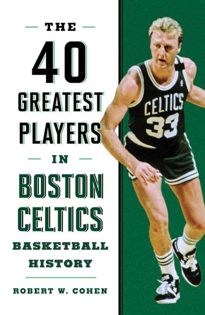 Cohen, R: 40 Greatest Players in Boston Celtics Basketball H