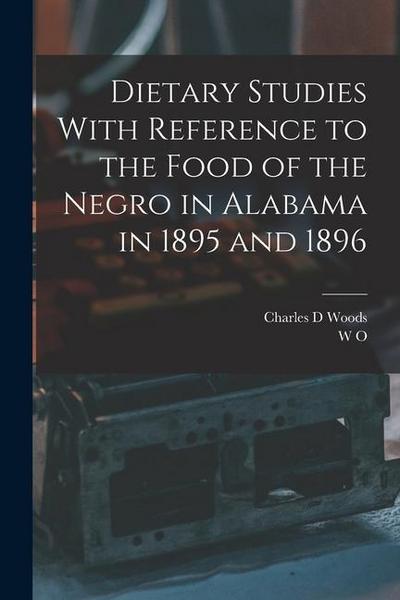 Dietary Studies With Reference to the Food of the Negro in Alabama in 1895 and 1896