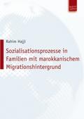 Sozialisationsprozesse in Familien mit marokkanischem Migrationshintergrund