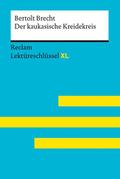 Der kaukasische Kreidekreis von Bertolt Brecht: Lektüreschlüssel mit Inhaltsangabe, Interpretation, Prüfungsaufgaben mit Lösungen, Lernglossar. (Reclam Lektüreschlüssel XL)