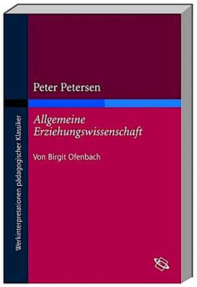 Peter Petersen "Allgemeine Erziehungswissenschaft". Tl.1