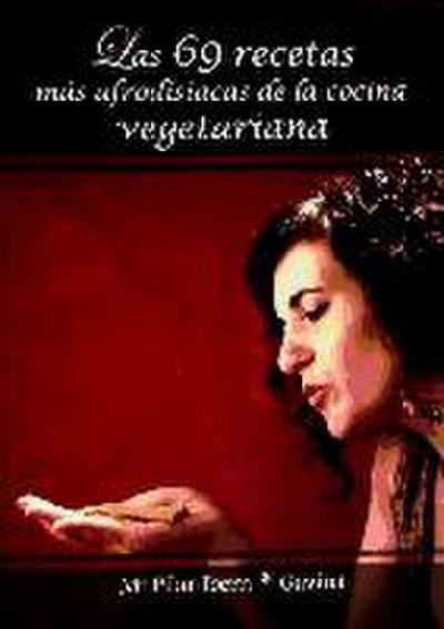 Las 69 recetas más afrodisíacas de la cocina vegetariana