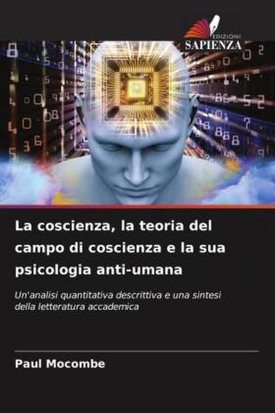 La coscienza, la teoria del campo di coscienza e la sua psicologia anti-umana