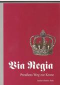 Via Regia. Preußens Weg zur Krone. Ausstellung des Geheimen Staatsarchivs Preußischer Kulturbesitz 1998. Mit Frontispiz, Abb. (teilweise farbig)