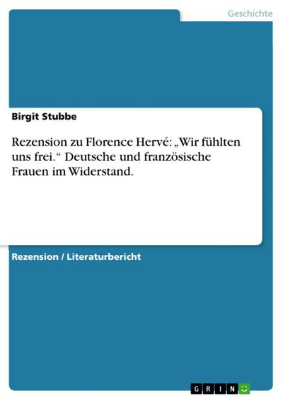 Rezension zu Florence Hervé: ’Wir fühlten uns frei.’ Deutsche und französische Frauen im Widerstand.