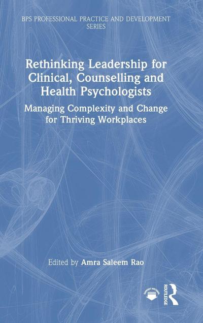 Rethinking Leadership for Clinical, Counselling and Health Psychologists