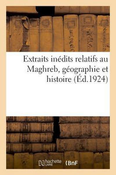 Extraits Inédits Relatifs Au Maghreb, Géographie Et Histoire
