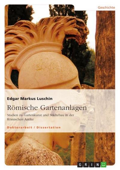 Römische Gartenanlagen - Edgar Markus Luschin