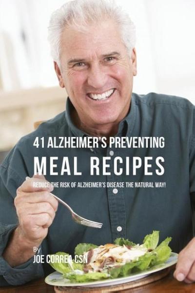 41 Alzheimer’s Preventing  Meal Recipes