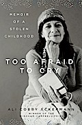 Too Afraid to Cry: Memoir of a Stolen Childhood