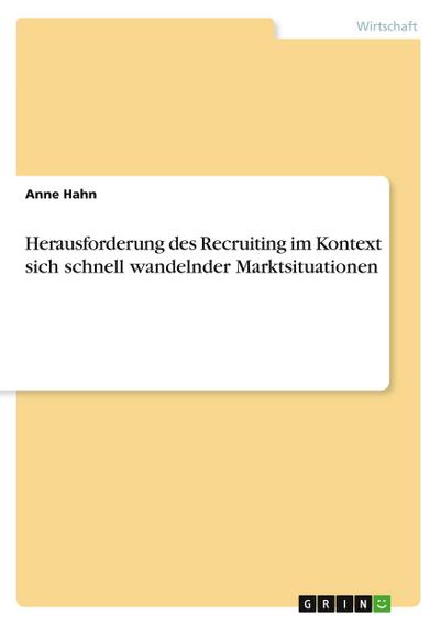 Herausforderung des Recruiting im Kontext sich schnell wandelnder Marktsituationen
