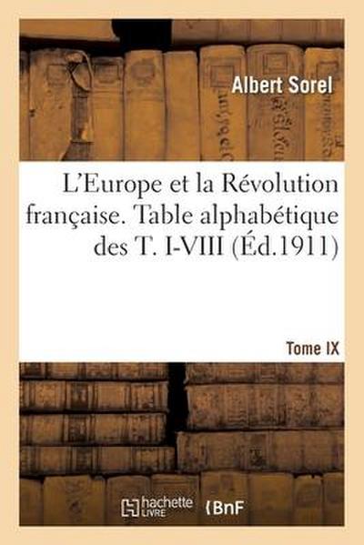 L’Europe Et La Révolution Française. Table Alphabétique Des T. I-VIII