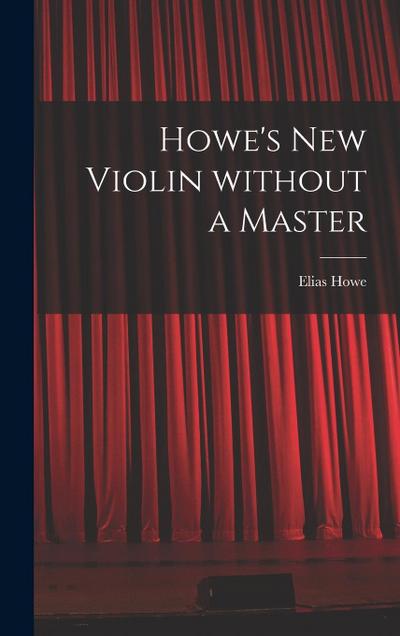 Howe’s New Violin Without a Master