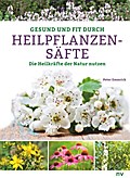Gesund und fit durch Heilpflanzensäfte