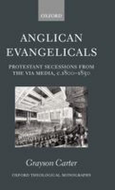 Anglican Evangelicals (Protestant Secessions from the Via Media, C1800-1850)
