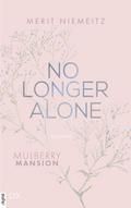 No Longer Alone - Mulberry Mansion