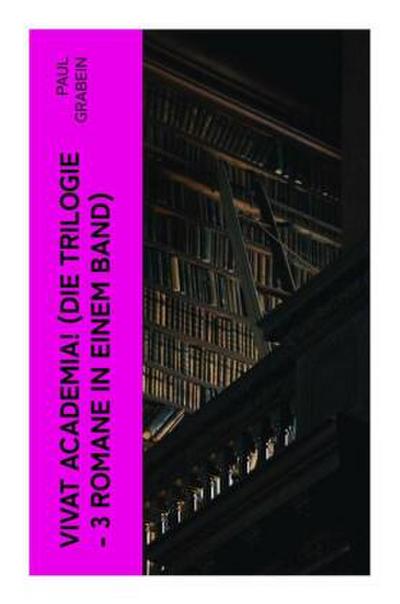 Vivat Academia! (Die Trilogie - 3 Romane in einem Band)