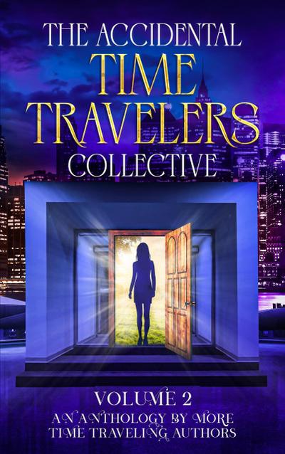 The Accidental Time Travelers Collective, Vol. 2