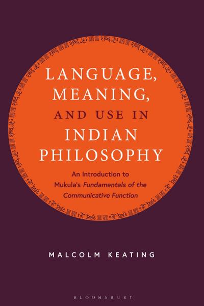Language, Meaning, and Use in Indian Philosophy