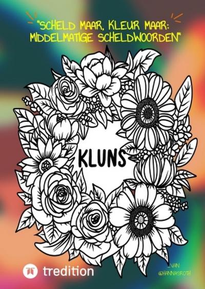 "Scheld maar, Kleur maar: Middelmatige Scheldwoorden" Kleurboek