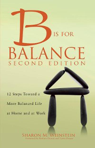 B is for Balance A Nurse’s Guide to Caring for Yourself at Work and at Home, Second Edition