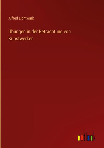 Übungen in der Betrachtung von Kunstwerken