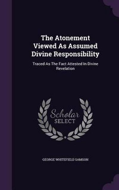 The Atonement Viewed As Assumed Divine Responsibility