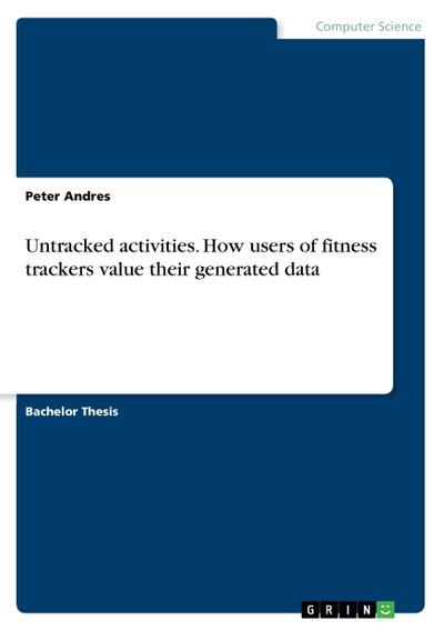 Untracked activities. How users of fitness trackers value their generated data