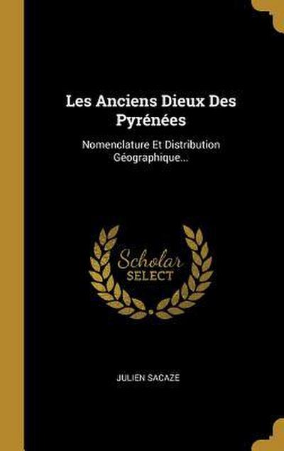 Les Anciens Dieux Des Pyrénées: Nomenclature Et Distribution Géographique...