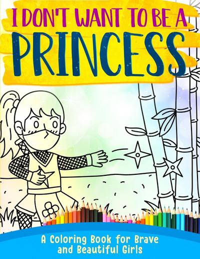I Don’t Want To Be A Princess !