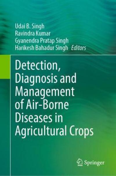 Detection, Diagnosis and Management of Air-Borne Diseases in Agricultural Crops