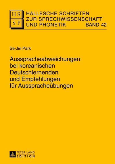Hallesche Schriften zur Sprechwissenschaft und Phonetik Ausspracheabweichungen bei koreanischen Deutschlernenden und Empfehlungen für Ausspracheübungen