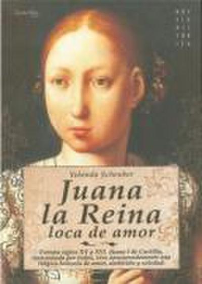 Juana la Reina : loca de amor