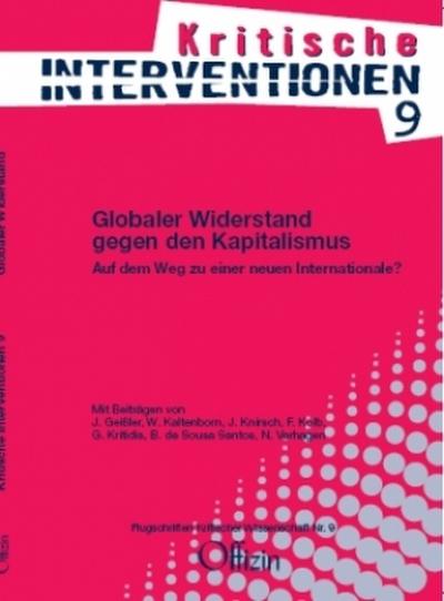 Globaler Widerstand gegen den Kapitalismus: Auf dem Weg zu einer neuen Internationale? (Kritische Interventionen)