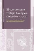 El cuerpo como vestigio biológico, simbólico y social. Víctimas sacrificadas en el Templo de
