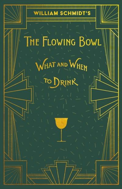 William Schmidt’s The Flowing Bowl - When and What to Drink