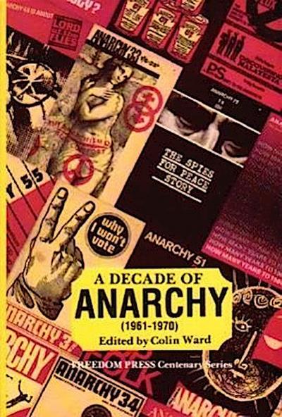 A Decade of Anarchy, 1961-1970: Selections from the Monthly Journal Anarchy