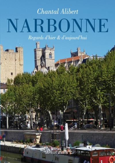 Narbonne regards d’’hier et d’’aujourd’’hui
