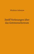 Zwölf Vorlesungen über das Gottmenschentum