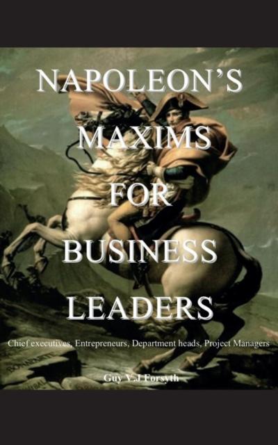 Napoleon’s Maxims for Business Leaders