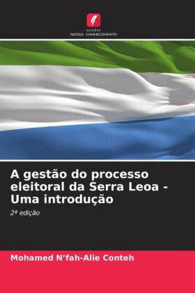 A gestão do processo eleitoral da Serra Leoa - Uma introdução