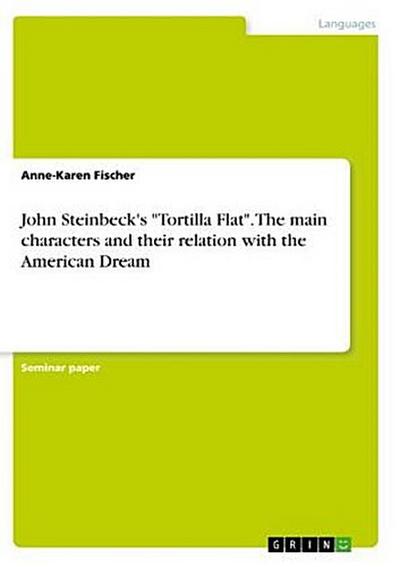 John Steinbeck’s "Tortilla Flat". The main characters and their relation with the American Dream
