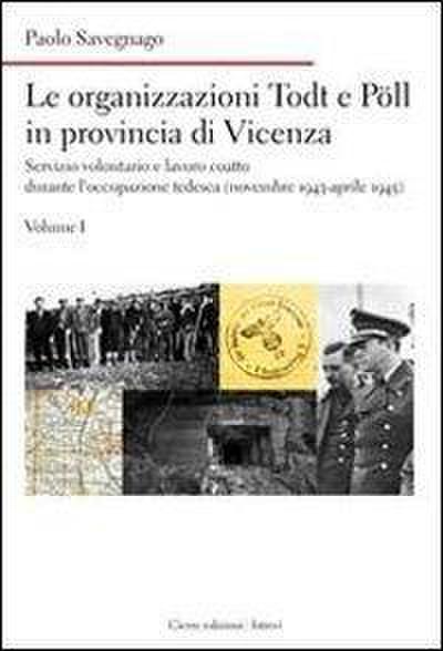 Le organizzazioni Todt e Pöll in provincia di Vicenza. Servizio volontario e lavoro coatto durante l’occupazione tedesca (novembre 1943-aprile 1945)