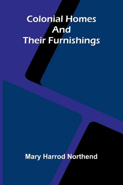 Colonial Homes And Their Furnishings