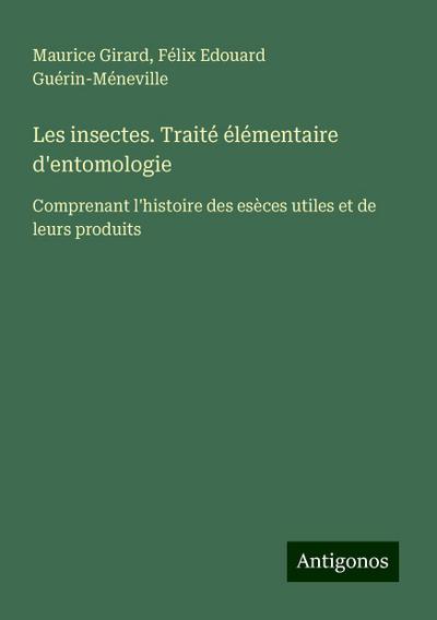 Les insectes. Traité élémentaire d’entomologie
